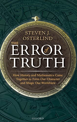 The Error of Truth: How History and Mathematics Came Together to Form Our Character and Shape Our Worldview von Oxford University Press